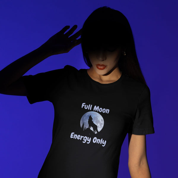Full Moon Energy Only T-Shirt – Lunar Vibes, Witchy Aesthetic, Spiritual Tee